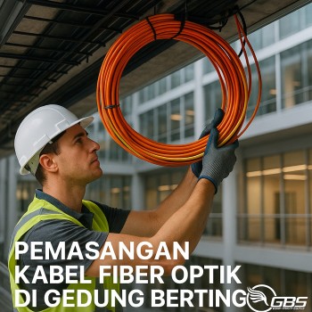 Langkah-Langkah Pemasangan Kabel Fiber Optik di Gedung Bertingkat