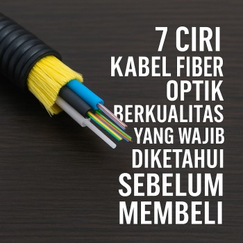 ciri-kabel-fiber-optik-berkualitas