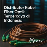Distributor Kabel Fiber Optik Terpercaya di Indonesia